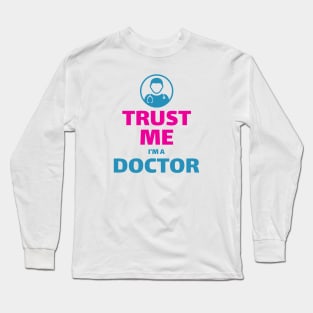 Trust me I'm a doctor Long Sleeve T-Shirt